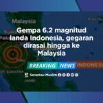 Gempa 6.2 magnitud landa Indonesia, gegaran dirasai hingga ke Malaysia