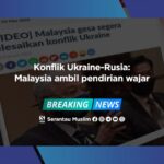 Konflik Ukraine-Rusia: Malaysia ambil pendirian wajar