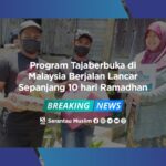 Program Tajaberbuka di Malaysia Berjalan Lancar Sepanjang 10 hari Ramadhan
