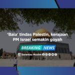 ‘Bala’ tindas Palestin, kerajaan PM Israel semakin goyah