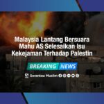 Malaysia Lantang Bersuara Mahu AS Selesaikan Isu Kekejaman Terhadap Palestin