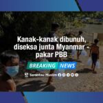 Kanak-kanak dibunuh, diseksa junta Myanmar - pakar PBB