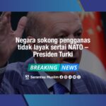 Negara sokong pengganas tidak layak sertai NATO – Presiden Turki