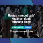 Hamas ‘sambut baik’ kecaman dunia terhadap Zionis