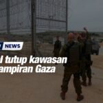 Israel tutup kawasan berhampiran Gaza