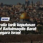 Australia tarik keputusan iktiraf Baitulmaqdis Barat ibu negara Israel