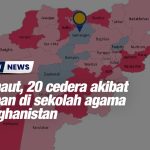 15 maut, 20 cedera akibat letupan di sekolah agama di Afghanistan