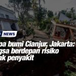 <strong>Gempa bumi Cianjur, Jakarta: Mangsa berdepan risiko wabak penyakit</strong>