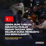 GEMPA BUMI TURKIYE: SERANTAU MUSLIM RAKAM TAKZIAH, SERU SELURUH DUNIA MEMBANTU DAN BERSOLIDARITI