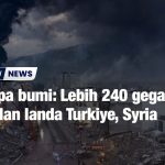 Gempa bumi: Lebih 240 gegaran susulan landa Turkiye, Syria