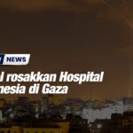 Israel rosakkan Hospital Indonesia di Gaza