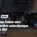 Kerajaan Sudan seru masyarakat antarabangsa kecam RSF