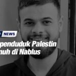 Lagi penduduk Palestin dibunuh di Nablus