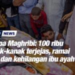 Gempa Maghribi: 100 ribu kanak-kanak terjejas, ramai mati dan kehilangan ibu ayah