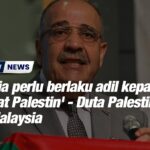 'Dunia perlu berlaku adil kepada rakyat Palestin' - Duta Palestin ke Malaysia