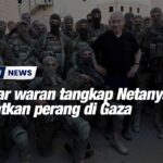 Keluar waran tangkap Netanyahu tamatkan perang di Gaza
