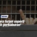 Penjara Israel seperti 'tanah perkuburan'