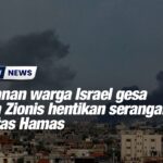 Tawanan warga Israel gesa rejim Zionis hentikan serangan ke atas Hamas