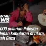300,000 pelarian Palestin berdepan kebuluran di utara,tengah Gaza