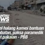 Israel halang konvoi bantuan perubatan, paksa paramedik lucut pakaian - PBB