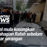 Israel mula kosongkan sebahagian Rafah sebelum lancar serangan