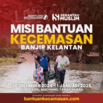 GELOMBANG KEDUA: SERANTAU MUSLIM TURUN KELANTAN BANTU MANGSA BANJIR